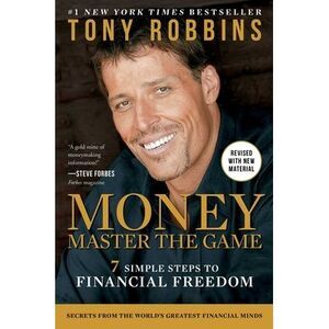 Money Master the Game: 7 Simple Steps to Financial Freedom -- Tony Robbins